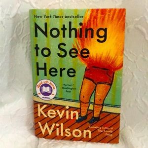 A Novel: Nothing to See Here by Kevin Wilson (book)
